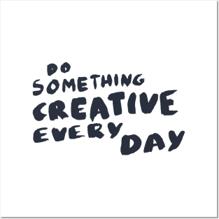 Do something creative every day, Motivational Quote T-Shirt Posters and Art